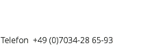 &nbsp;Telefon +49 (0)7034-28 65-93